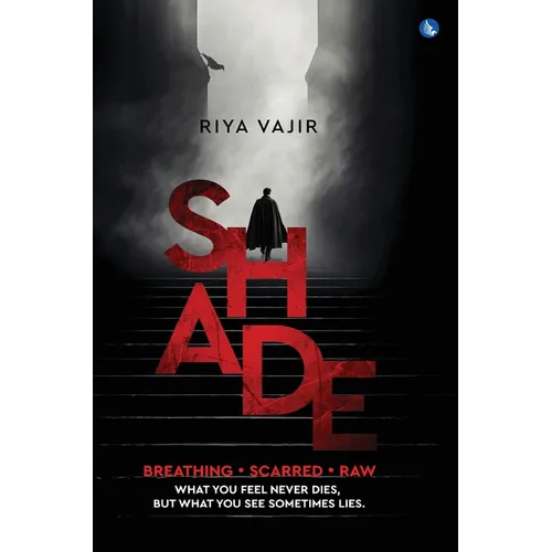 SHADE - Breathing. Scarred. Raw. What You Feel Never Dies, But What You See Sometimes Lies.