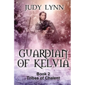 Guardian of Kelvia: Tribes of Chalent Book 2