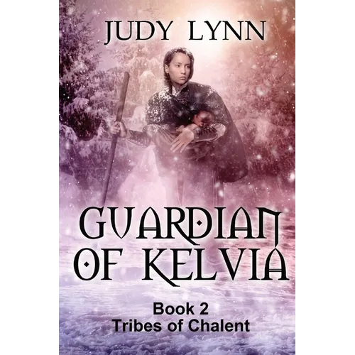 Guardian of Kelvia: Tribes of Chalent Book 2