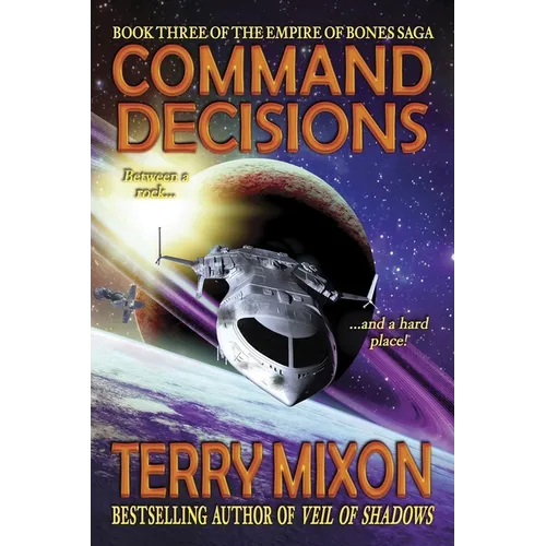 Command Decisions: Book 3 of The Empire of Bones Saga