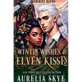 Winter Wishes & Elven Kisses