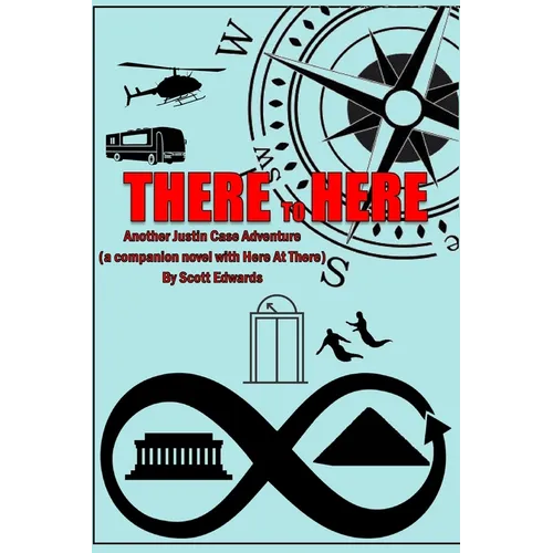 There to Here: Another Justin Case Adventure