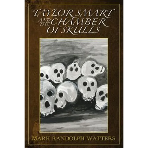 Taylor Smart and The Chamber of Skulls