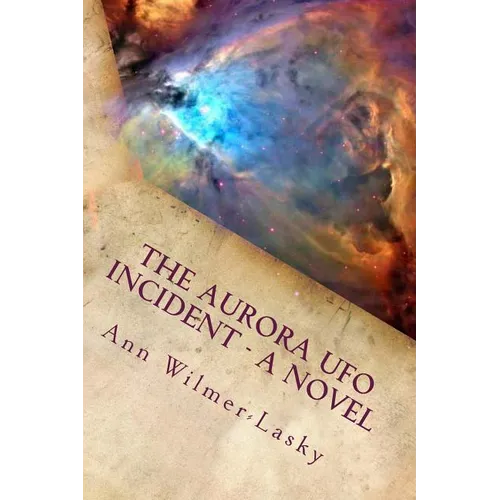 The Aurora UFO Incident - A Novel