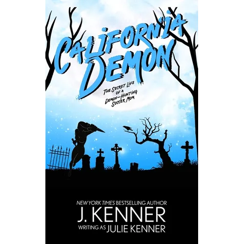 California Demon: The Secret Life of a Demon-Hunting Soccer Mom