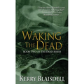 Waking the Dead: Book Two of The Dead Series