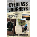 Eyeglass Journeys: A whimsical tale of truth, fiction, and fantasy