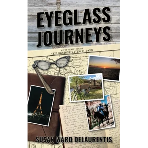 Eyeglass Journeys: A whimsical tale of truth, fiction, and fantasy