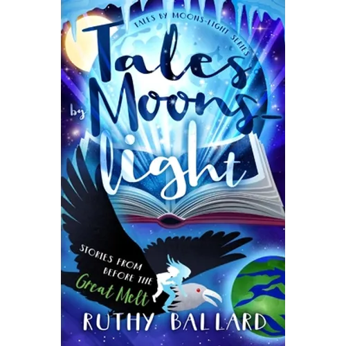 Tales By Moons-light: Stories from before the Great Melt