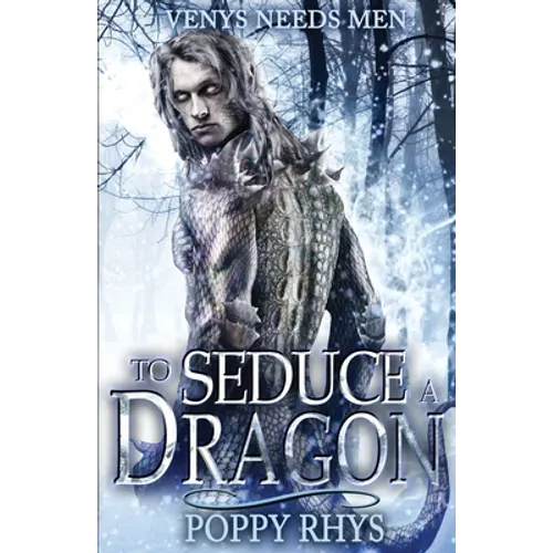 To Seduce a Dragon: Venys Needs Men