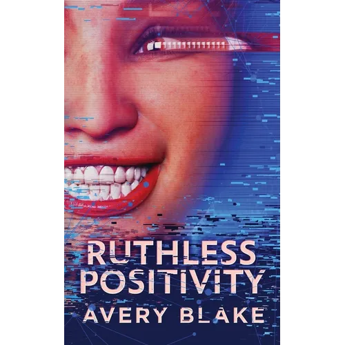 Ruthless Positivity