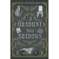 A Gradient into Shadows