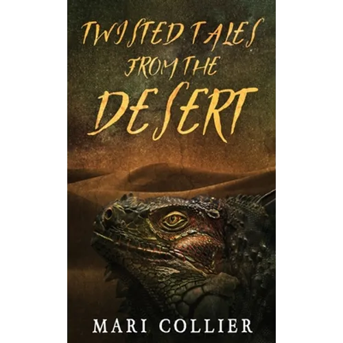 Twisted Tales From The Desert