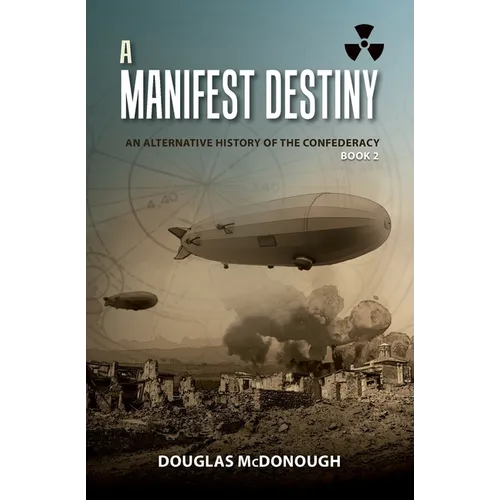 A Manifest Destiny: An Alternative History of the Confederacy