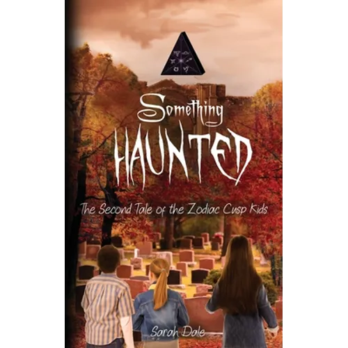 Something Haunted: The Second Tale of the Zodiac Cusp Kids