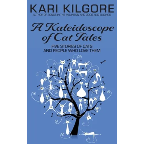 A Kaleidoscope of Cat Tales: Five Stories of Cats and People Who Love Them