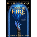 The Door Into Fire: The Tale of the Five, Volume One