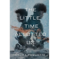 The Little Time Allotted Us