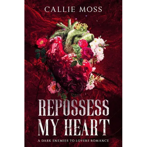 Repossess My Heart: A Dark Enemies to Lovers Romance