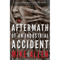 Aftermath of an Industrial Accident: Stories