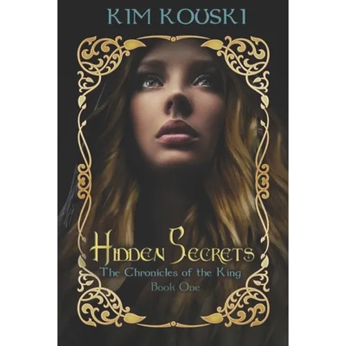 Hidden Secrets: The Chronicles of the King Book One