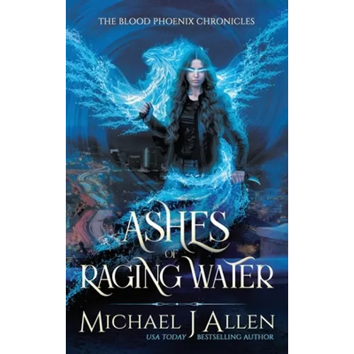 Ashes of Raging Water: A Completed Urban Fantasy Action Adventure