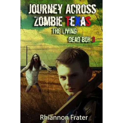 Journey Across Zombie Texas: The Living Dead Boy 3