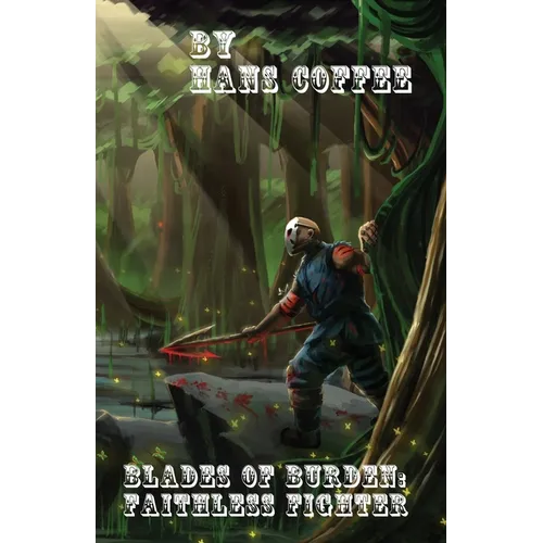 Blades of Burden: Faithless Fighter
