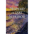 The Mermaid of Lake Superior