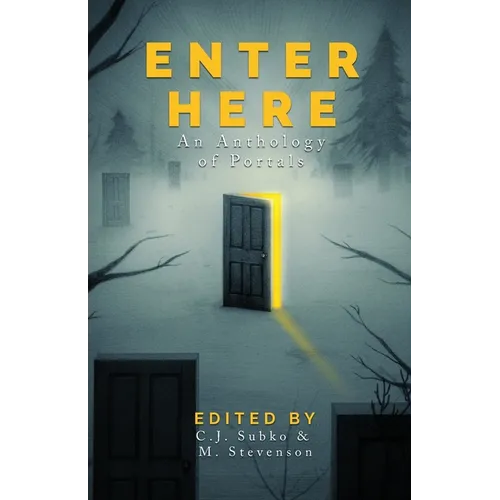 Enter Here: an anthology of portals