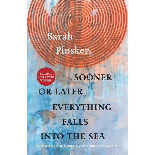 Sooner or Later Everything Falls Into the Sea: Stories