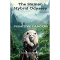 The Human Hybrid Odyssey: Primitive Dangers