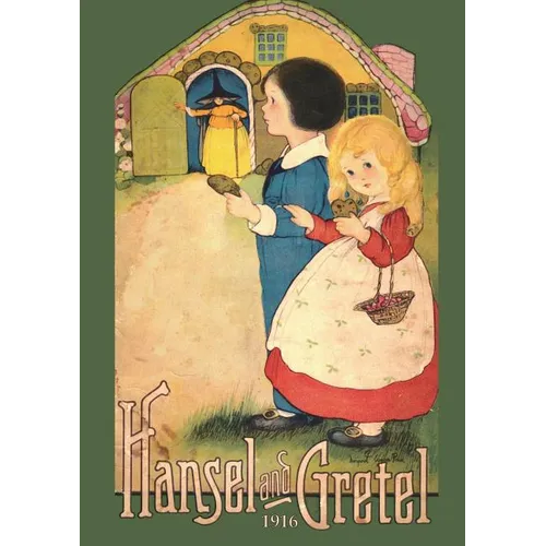 Hansel and Gretel: Uncensored 1916 Full Color Reproduction