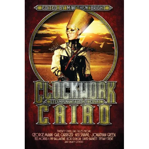 Clockwork Cairo: Steampunk Tales of Egypt