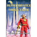 Remembrance of Thing to Come