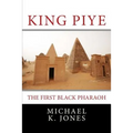 King Piye: The First Black Pharaoh