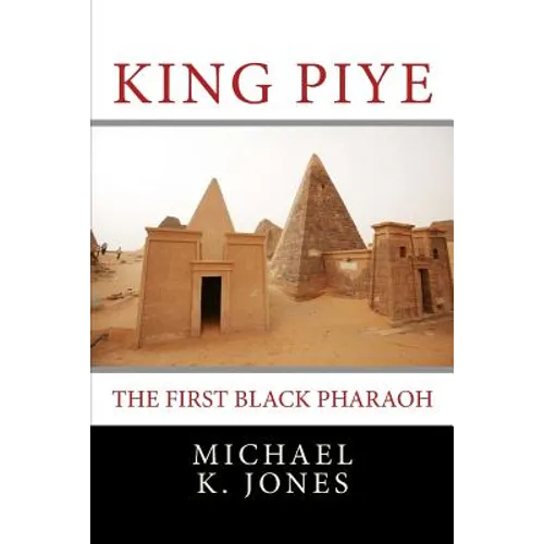 King Piye: The First Black Pharaoh