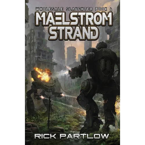 Maelstrom Strand: Wholesale Slaughter Book Four