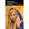 George Peele's The Old Wives' Tale: A Retelling