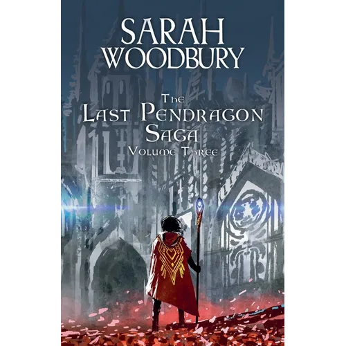 The Last Pendragon Saga Volume 3
