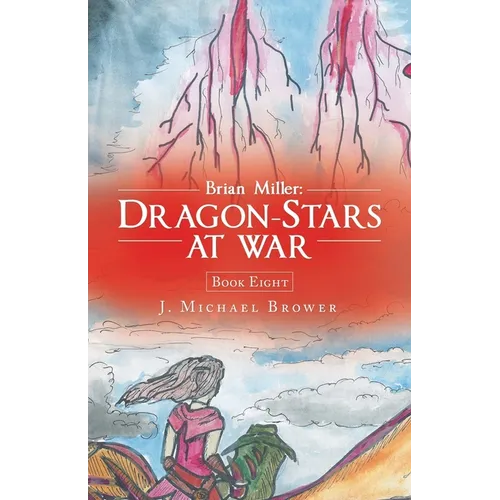 Brian Miller: Dragon-Stars at War: Book Eight