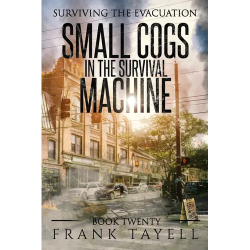 Surviving the Evacuation, Book 20: Small Cogs in the Survival Machine