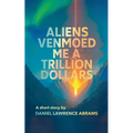 Aliens Venmoed Me a Trillion Dollars