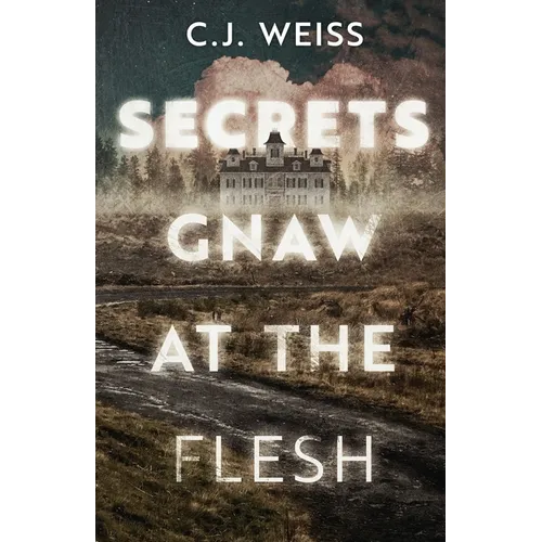 Secrets Gnaw at the Flesh