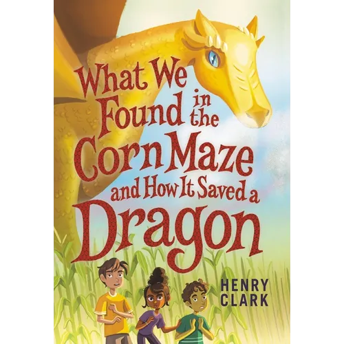 What We Found in the Corn Maze and How It Saved a Dragon