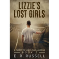 Lizzie's Lost Girls: A Digest of Unfolding Horror
