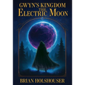 Gwyn's Kingdom - The Electric Moon: Hardcover