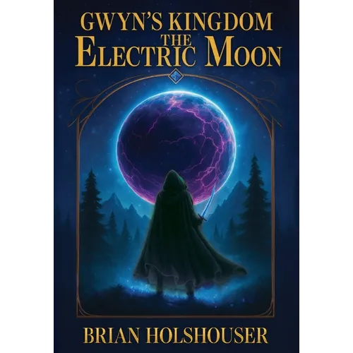 Gwyn's Kingdom - The Electric Moon: Hardcover