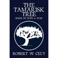 The Tamarisk Tree: Seeds of Hope & War