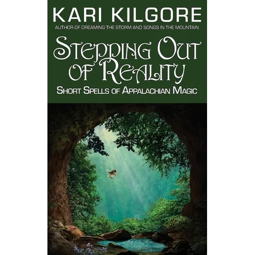 Stepping Out of Reality: Short Spells of Appalachian Magic
